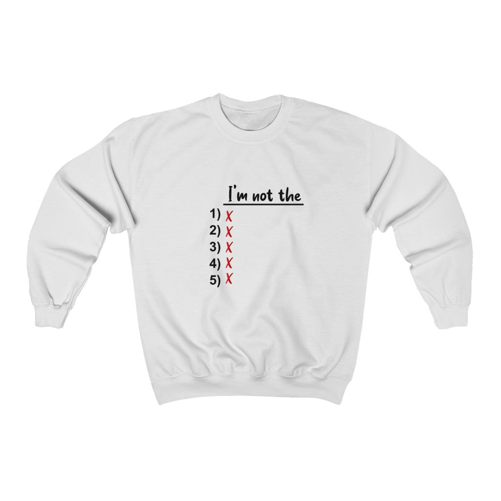 I'm Not The 1, 2, 3, 4 OR 5 Unisex Heavy Blend™ Crewneck Sweatshirt