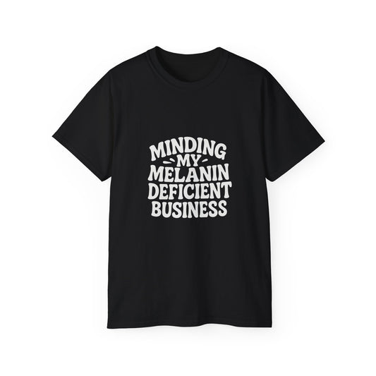 Minding My Melanin Deficient Business Tee
