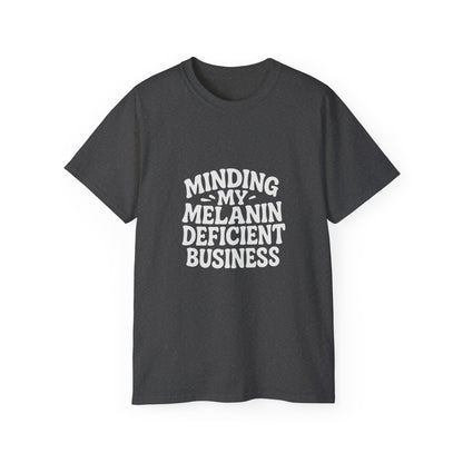 Minding My Melanin Deficient Business Tee