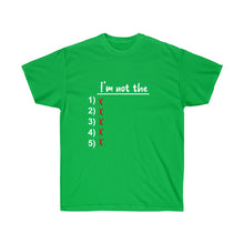 Load image into Gallery viewer, I&#39;m Not The 1, 2, 3, 4 OR 5 Unisex Ultra Cotton Tee
