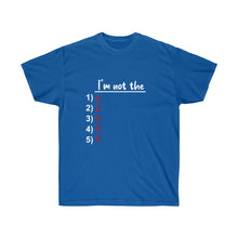 Load image into Gallery viewer, I&#39;m Not The 1, 2, 3, 4 OR 5 Unisex Ultra Cotton Tee
